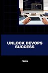 Unlock DevOps Success - Faris - 9783384235633