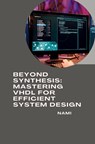 Beyond Synthesis: Mastering VHDL for Efficient System Design - Nami - 9783384240255
