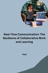 Real-Time Communication: The Backbone of Collaborative Work and Learning - Vani - 9783384242525