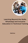 Learning Beyond the Walls: WhatsApp and Inclusive Education in Technical Training - Mahima - 9783384252036