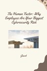 The Human Factor: Why Employees Are Your Biggest Cybersecurity Risk - Jacob - 9783384261007