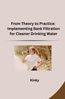 From Theory to Practice: Implementing Bank Filtration for Cleaner Drinking Water - Kinky - 9783384276247