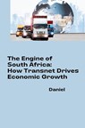 The Engine of South Africa: How Transnet Drives Economic Growth - Daniel Almeida - 9783384279088