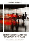 Continuous Integration und Deployment in der Praxis - Frederic Humbolt - 9783384282422