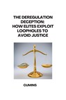 The Deregulation Deception: How Elites Exploit Loopholes to Avoid Justice - Cumins - 9783384284396