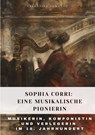 Sophia Corri: Eine Musikalische Pionierin - Valentina Dowland - 9783384315212