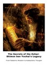 The Secrets of the Zohar: Shimon ben Yochai's Legacy - Gideon Avrahami - 9783384424143