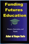 Funding Futures Education - Azhar Ul Haque Sario - 9783384436092