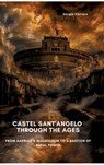 Castel Sant'Angelo Through the Ages - Sergio Carrara - 9783384450173