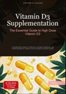 Vitamin D3 Supplementation: The Essential Guide to High Dose Vitamin D3 - Artemis Saage - 9783384451989