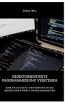 Objektorientierte Programmierung verstehen - John Wu - 9783384461346
