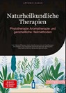 Naturheilkundliche Therapien: Phytotherapie, Aromatherapie und ganzheitliche Heilmethoden - Artemis Saage - Deutschland - 9783384478559