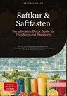 Saftkur & Saftfasten: Der ultimative Detox-Guide für Entgiftung und Reinigung - Artemis Saage - Deutschland - 9783384478771