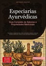 Especiarias Ayurvédicas: Guia Completo de Sabores e Propriedades Medicinais - Artemis Saage - Português - 9783384485441