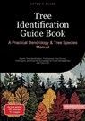 Tree Identification Guide Book: A Practical Dendrology & Tree Species Manual - Artemis Saage - English - 9783384486356