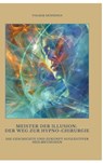 Meister der Illusion: Der Weg zur Hypno-Chirurgie - Volker Hennings - 9783384489777