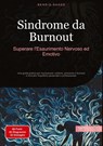 Sindrome da Burnout: Superare l'Esaurimento Nervoso ed Emotivo - Bendis A. I. Saage - Italiano - 9783384516688