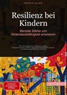 Resilienz bei Kindern: Mentale Stärke und Widerstandsfähigkeit entwickeln - Bendis A. I. Saage - Deutschland - 9783384524331