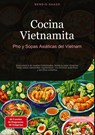 Cocina Vietnamita: Pho y Sopas Asiáticas del Vietnam - Bendis A. I. Saage - Español - 9783384528049