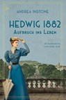 Hedwig 1882 - Aufbruch ins Leben - Andrea Instone - 9783384544360