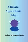 Climate Algorithmic Edge - Azhar Ul Haque Sario - 9783384548641
