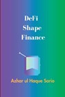 DeFi Shape Finance - Azhar Ul Haque Sario - 9783384551689
