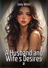A Husband and Wife's Desires. 2 - Emily White - 9783384679659