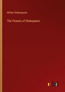 The Flowers of Shakspeare - William Shakespeare - 9783385328495