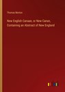 New English Canaan, or New Canan, Containing an Abstract of New England - Thomas Morton - 9783385575226