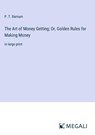 The Art of Money Getting; Or, Golden Rules for Making Money - P. T. Barnum - 9783387319330