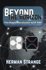 Beyond the Horizon-The Ripple Revolution with XRP - Herman Strange - 9783400503685