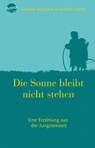 Die Sonne bleibt nicht stehen - Herbert Lorenz ; Gabriele Beyerlein - 9783401027760