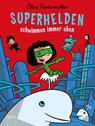 Superhelden schwimmen immer oben - Alice Pantermüller - 9783401069364