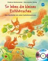 So leben die kleinen Eichhörnchen - Friederun Reichenstetter - 9783401092645