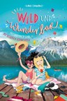 Wild und Wunderbar (3). Freundinnen sind die besseren Schwestern - Ilona Einwohlt - 9783401605111