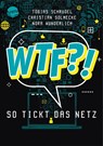 WTF?! So tickt das Netz - Tobias Schrödel ; Nora Wunderlich ; Christian Solmecke - 9783401606002