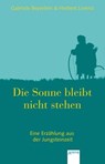 Die Sonne bleibt nicht stehen - Gabriele Beyerlein ; Herbert Lorenz - 9783401803401