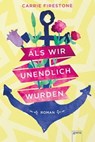 Als wir unendlich wurden - Carrie Firestone - 9783401805344
