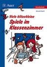 Viele klitzekleine Spiele im Klassenzimmer - Almuth Bartl - 9783403062127