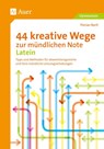 44 kreative Wege zur mündlichen Note Latein - Florian Bartl - 9783403078296