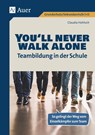 You'll never walk alone: Teambildung in der Schule - Claudia Hohloch - 9783403085119