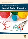 Der Feinmotorik-Trainer: Nadel, Faden, Pinzette - Petra Mönning - 9783403102540