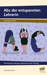 Abc der entspannten Lehrerin - Alexandra Pusch - 9783403105077