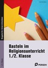 Basteln im Religionsunterricht - 1./2. Klasse - Klara Kirschbaum - 9783403207399