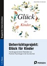 Unterrichtsprojekt: Glück für Kinder - Myriam Meier ; Verena Isik - 9783403211907