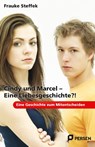 Cindy und Marcel - Eine Liebesgeschichte?! - Frauke Steffek - 9783403231516