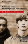 Lukas und Jamal - Flüchtlinge nicht willkommen?! - Frauke Steffek - 9783403236290