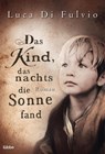 Das Kind, das nachts die Sonne fand - Luca Di Fulvio - 9783404171804