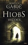 Hiobs Brüder - Rebecca Gablé - 9783404178704