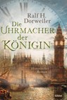 Die Uhrmacher der Königin - Ralf H. Dorweiler - 9783404185092